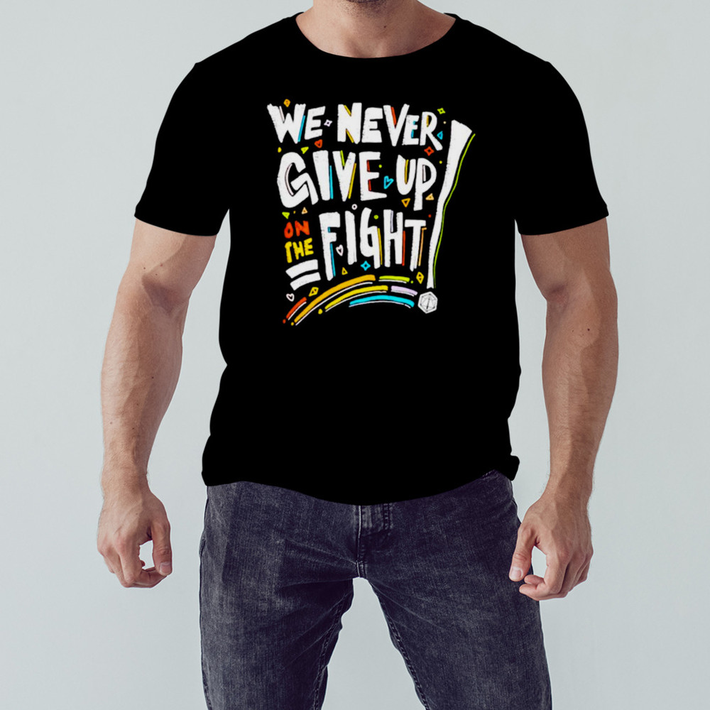 We never give up on the fight shirt, Unisex Clothing, Shirt for men women, Graphic Design, Unisex Shirt