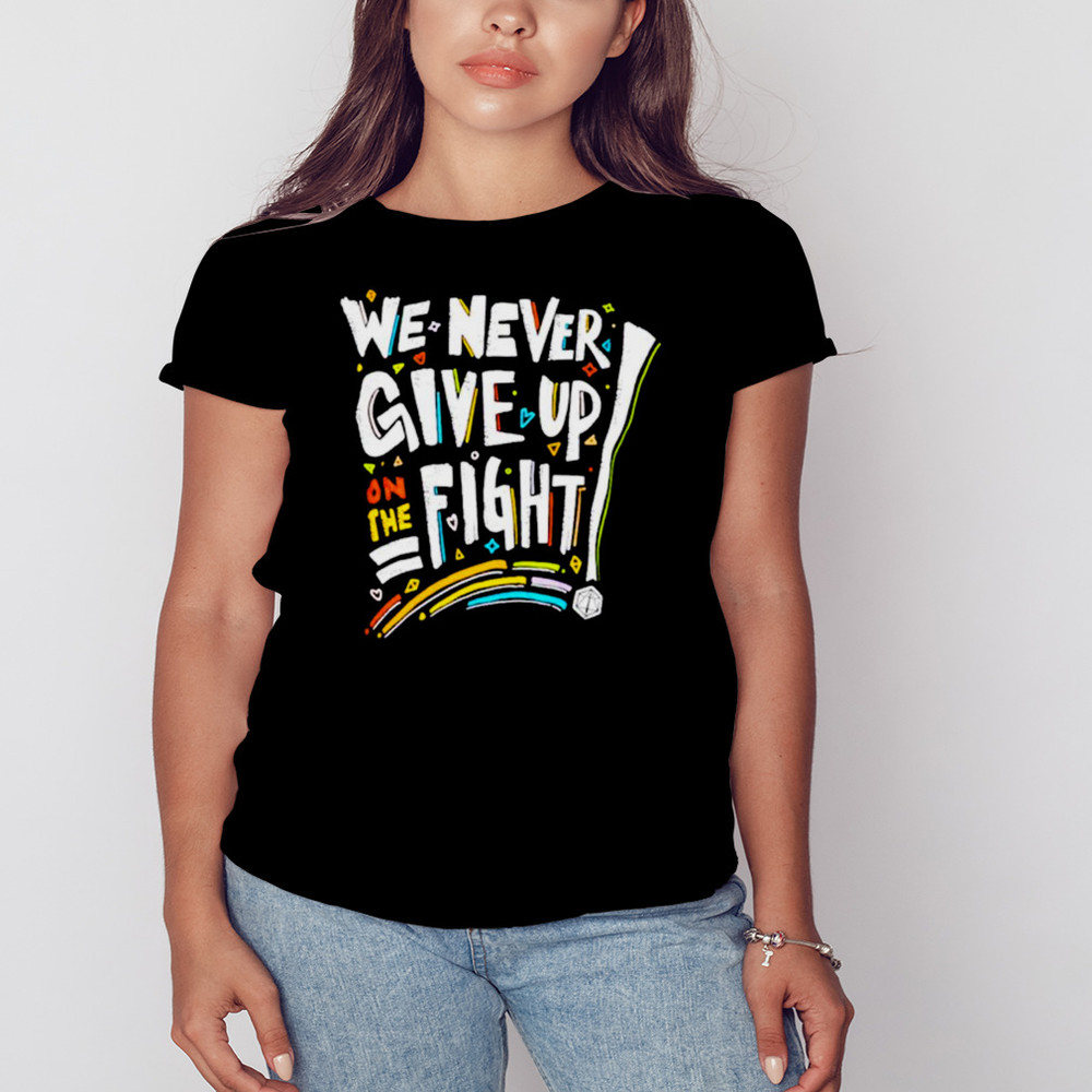 We never give up on the fight shirt, Unisex Clothing, Shirt for men women, Graphic Design, Unisex Shirt