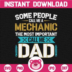 svg png some people call me a mechanic the most important call me dad cut file digital file digital download