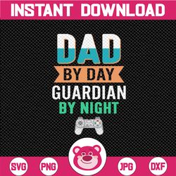 dad by day guardian by night svg cut file printable vector clip art | funny dad svg | father's day svg