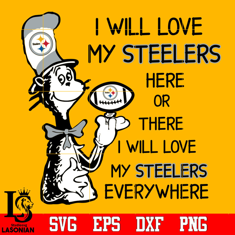 I_Will_Love_My_Steelers_Here_Or_There,_I_Will_Love_My_Steelers_Everywhere_Svg_Dxf_Eps_Png_file.jpg
