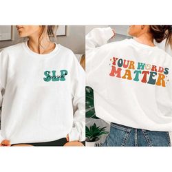 personalized speech language therapy sweatshirt, custom slp therapist sweater, your words matter, gift for slp