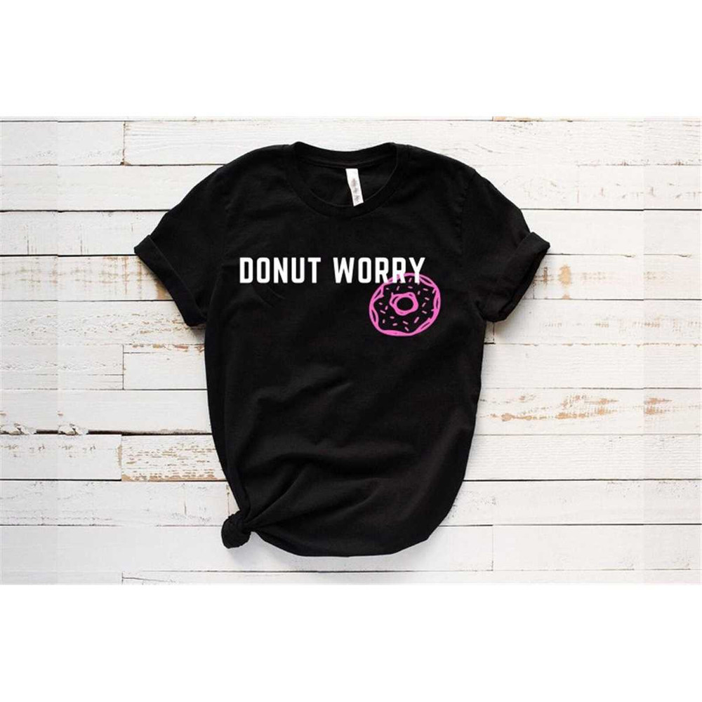 MR-162023154514-funny-donut-t-shirt-donut-worry-shirt-donut-lover-shirt-image-1.jpg