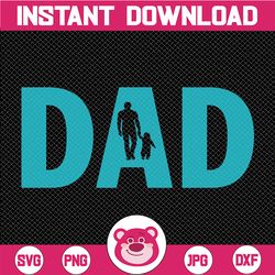 dad svg, father's day svg files, instant download, cricut cut files, silhouette cut files, download, print