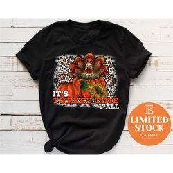 turkey time shirt, thanksgiving shirt, fall shirt, funny shirt, pumpkin shirt, its fall yall, happy fall yall, hello pum