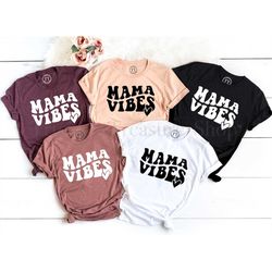 mama vibes shirt, mom shirt, retro mom shirt, women's tees, trendy mom shirt, mother's day shirt, shirt for mom, new mom