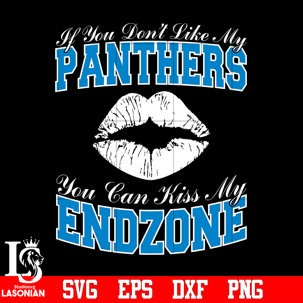 If_You_Don_t_Like_My_Panthers,You_Can_Kiss_My_End-Zone_svg_.jpg