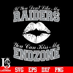 if you don't like my raiders,you can kiss my end-zone svg,digital download