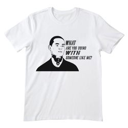 what are you doing with someone like me manny montana shirt, manny montana t shirt, manny montana tshirt, montana actor