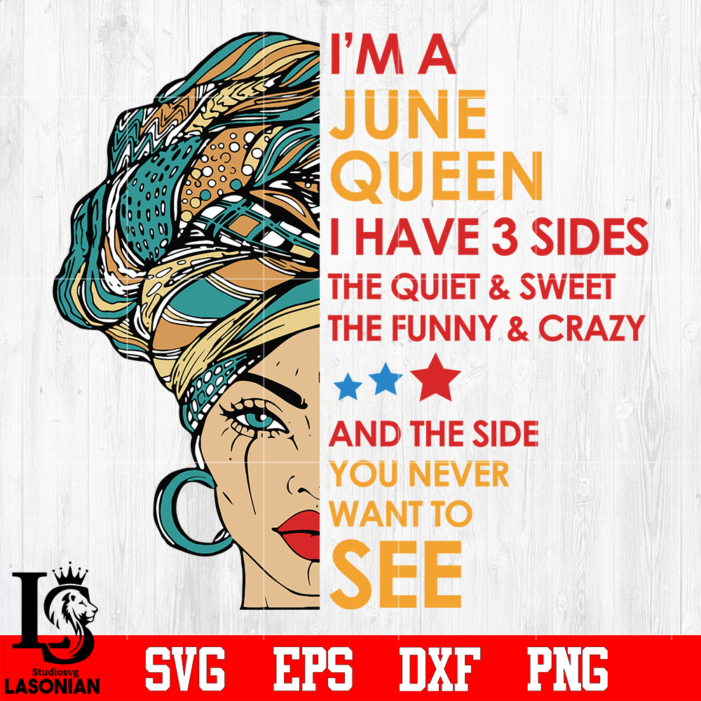 Im_A_June_Queen_I_Have_3_Sides_Svg,_Birthday_Svg,_Im_A_June_Queen_Svg,_June_Queen_svg.jpg