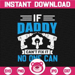 if daddy can't fix it no one can svg, fathers day svg, dad svg, best dad svg, best dad ever svg, fathers day svg  svg