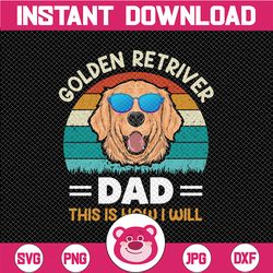 golden retriever dad this is how i will png file for sublimation  father's day png - golden retriever dad