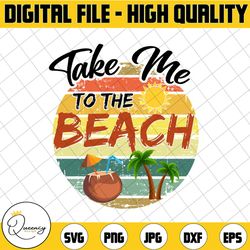 take me to the beach - summer png for sublimation. retro sunset png tropical family vacation shirt mug tumbler png desig