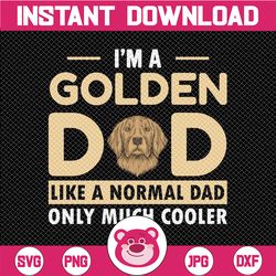 i'm a golden dad just like a normal dad expect much cooler png, png file, png download, png printable,digital print