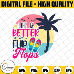 life is better in flip flops svg | summertime saying | cut file | clipart | printable | vector | commercial use instant