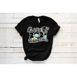 class of 2021 quarantined t-shirt, shirt for grad, gifts for grads, senior 2021 shirts, graduation shirts, seniors class