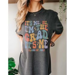 hi its me im the grad shirt class of 2023 senior t shirt college graduate tshirt high school grad gift for her concert l