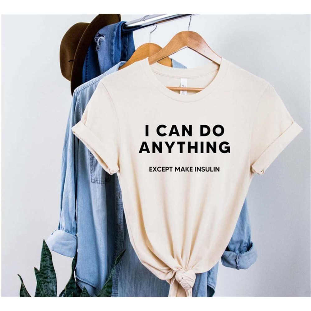 MR-16202318186-i-can-do-anything-except-make-insulin-tshirt-diabetes-image-1.jpg