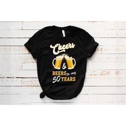 cheers & beers to my 50 years t-shirt, 50th birthday gift for him, 50th birthday gift for dad, 50th birthday gift for gu