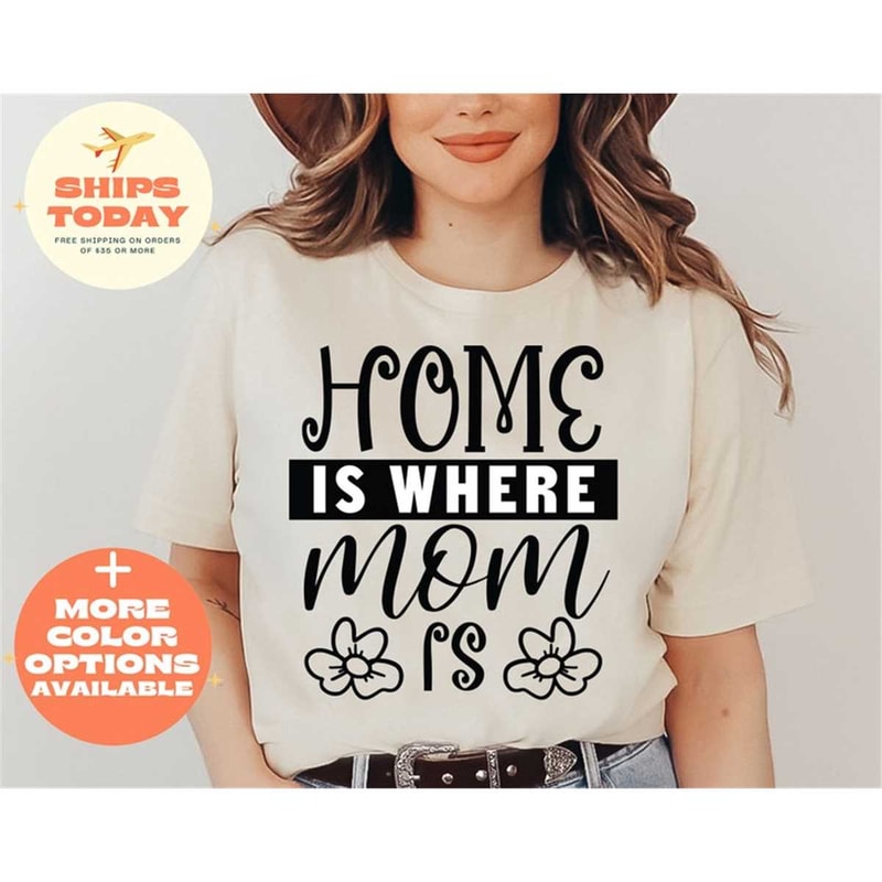 MR-162023173024-home-is-where-my-mom-is-shirt-family-t-shirt-mom-tee-best-image-1.jpg