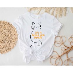 life is better with my cat shirt, gift shirt for her, gift t-shirt for mom, mothers day gift, cat mom shirt