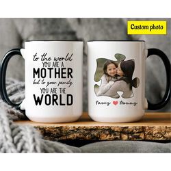 Custom Photo Mug, Custom Mom Puzzle Mug, To The World You Are A Mother But To Your Family You Are The World, Mother's Da