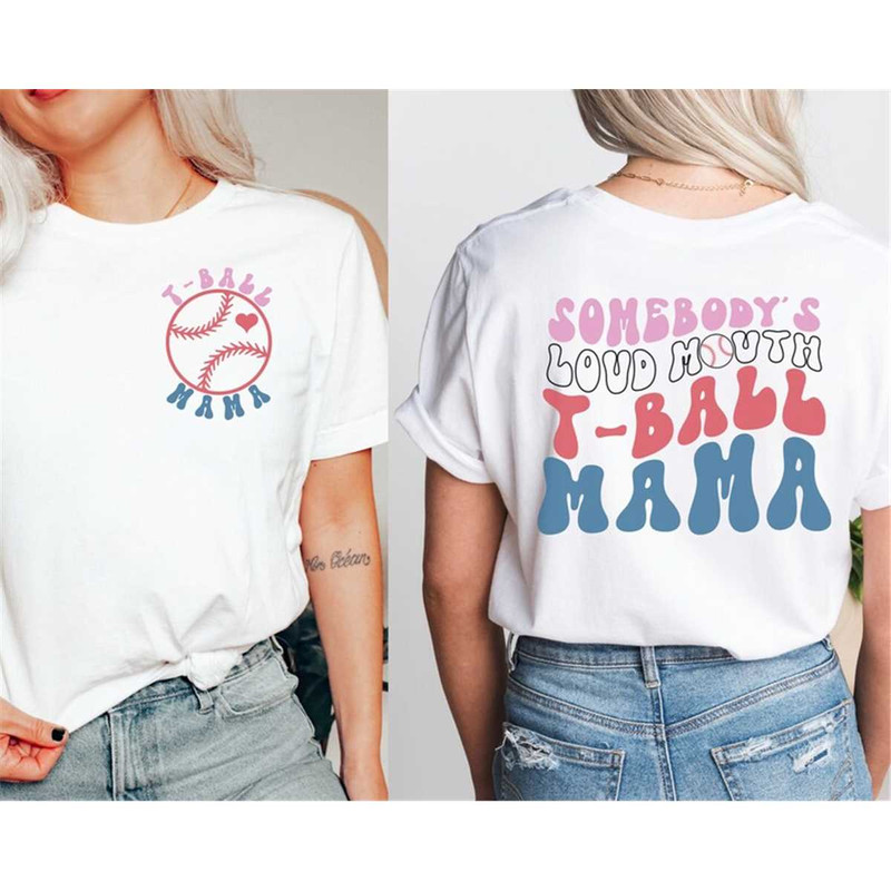 MR-162023182646-retro-somebodys-loud-mouth-tball-mama-shirt-teeball-mom-shirt-white.jpg
