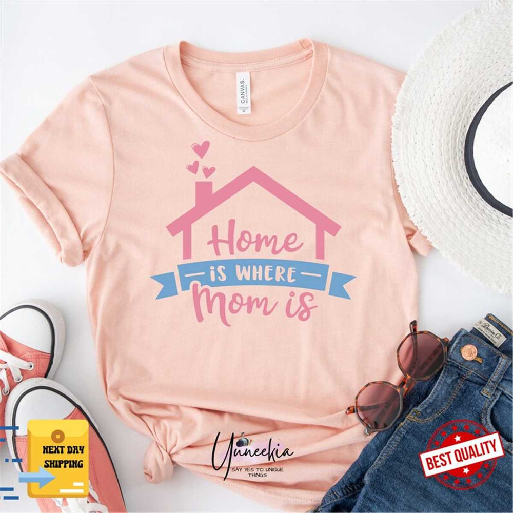 MR-162023184211-home-is-where-my-mom-is-shirt-mother-shirt-family-shirt-image-1.jpg