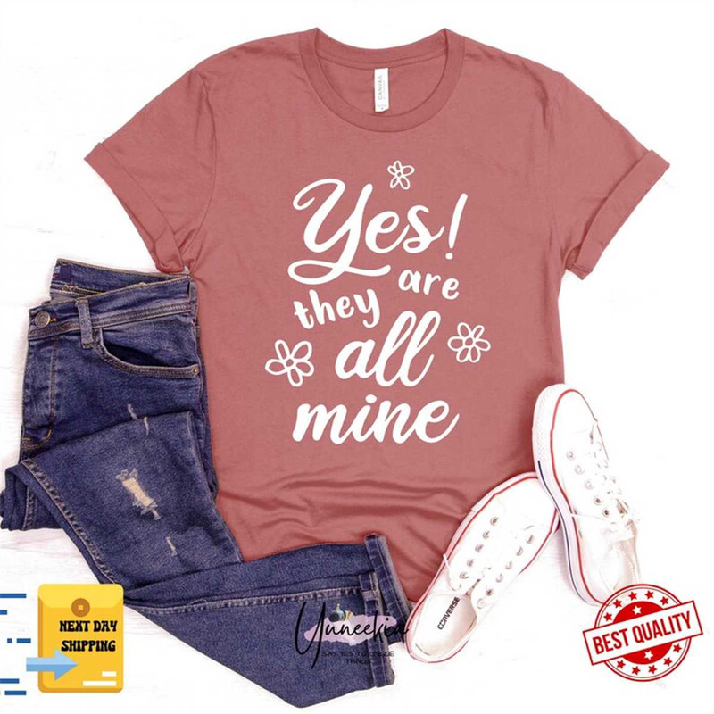 MR-162023184321-yes-they-are-all-mine-mom-life-shirt-mom-shirts-mothers-image-1.jpg