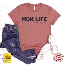 mom life is the best life shirt, funny mom shirt, mom life shirt, mom gifts, gift for mom, mother's day gifts, birthday