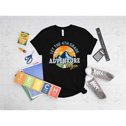 let the 4th grade adventure begin shirt, hello fourth grade shirt, back to school shirt, fourth grade teacher shirt, fir