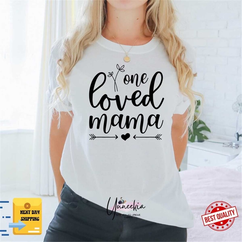 MR-162023185611-one-loved-mama-shirt-loved-mama-shirt-trendy-mama-outfit-image-1.jpg