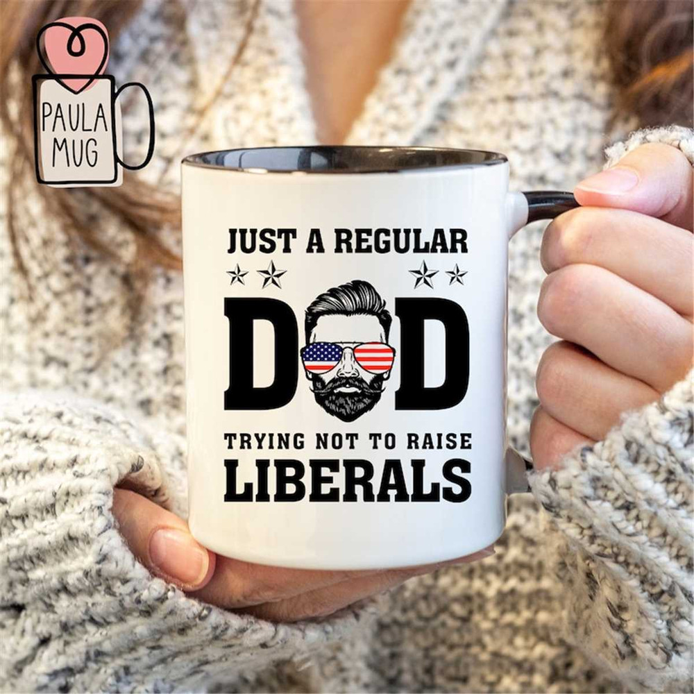 MR-162023195955-just-a-regular-dad-trying-not-to-raise-liberals-mug-image-1.jpg