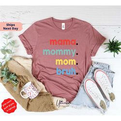 happy mother's,mama mommy mom bruh shirt, mothers day shirt, motherhood tee, mothers day gift, gift for mom, mother's da