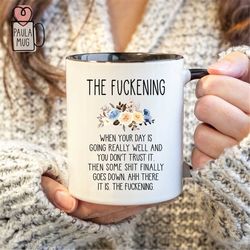 The Fuckening Mug, Colleague Mug, Sarcastic Mug, Best Friend Gift, Funny Quote Mug, Novelty Gift Mug, Floral Mug