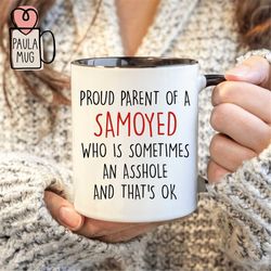 Proud Parent Of A Samoyed Mug, Inspirational Samoyed Dog Mug, Samoyed Mug, Pet Lovers, Samoyed Mom Mug, Samoyed Dad Mug,