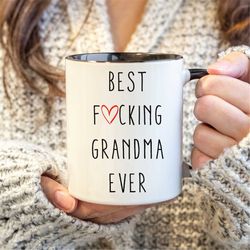 best fucking grandma ever mug, grandma coffee mug, funny grandma, gifts for grandma, ceramic mug, best ever grandma mug