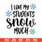 I-Love-My-Students-Snow-Much-preview.jpg