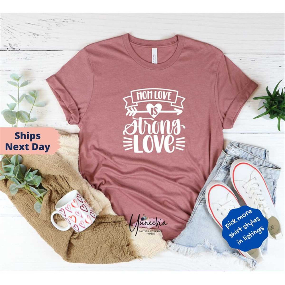 MR-1620232194-mom-love-is-strong-love-mothers-day-shirt-mother-shirt-image-1.jpg