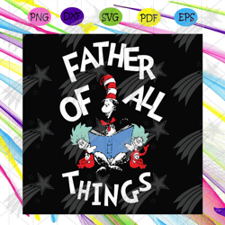 father of all things svg, trending svg, dr seuss svg, thing 1 thing 2 svg, cat in the hat svg, reading book svg,