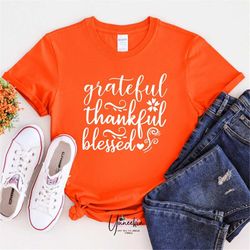 Thankful Grateful Blessed Shirt,  Thanksgiving Shirt, Grandma Shirt, Fall Shirt For Women, Mom Thanksgiving Shirt,  Teac