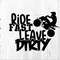 Ride Fast Leave Dirty 1.jpg