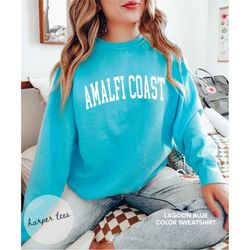 comfort colors sweatshirt amalfi coast