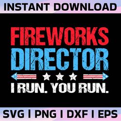 fireworks director i run you run funny png, awesome firework worker gift, 4th of july costume, 4th of july png for shirt