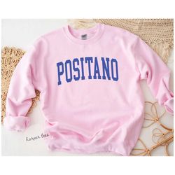 positano, positano sweatshirt, amalfi coast, italy, positano crewneck, vacation shirt