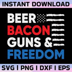 beer bacon guns and freedom july 4th svg, independence day svg, 4th of july png, american flag svg, usa svg, red white a