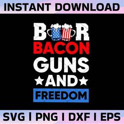 beer bacon guns and freedom july 4th svg, independence day svg, 4th of july png, american flag svg, usa svg, red white a