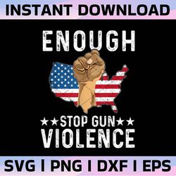 enough stop gun violence png, no gun awareness day wear orange png, stop gun violence png