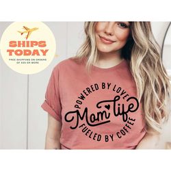 mom life powered by love powered by coffee shirt, mom life shirt, coffee lover t-shirt, new mom gift, mothers day gift,