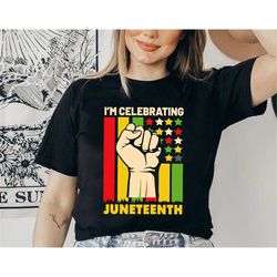 i'm celebrating juneteenth shirt, juneteenth shirt, free-ish shirt, black history shirt, black culture shirts, black liv
